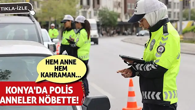 Konya'da Polis Anneler Nöbette! Hem Anne Hem Kahraman...