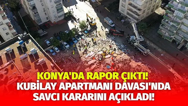 Konya'da Rapor Çıktı! Kubilay Apartmanı Davası'nda Savcı Kararını Açıkladı!