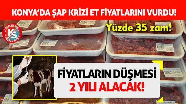 Konya'da Şap Krizi Et Fiyatlarını Vurdu! Zirve Yüzde 35 Zam!