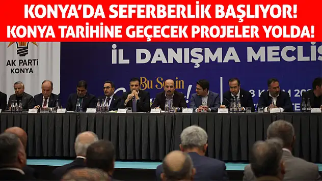 Konya'da Seferberlik Başlıyor! Konya Tarihine Geçecek Projeler Yolda!