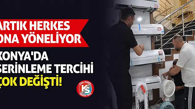 Konya'da serinleme tercihi çok değişti! Artık herkes ona yöneliyor