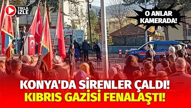 Konya'da Sirenler Çaldı! Kıbrıs Gazisi Fenalaştı! O Anlar Kamerada!