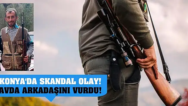 Konya'da skandal olay!  Avda arkadaşını vurdu!