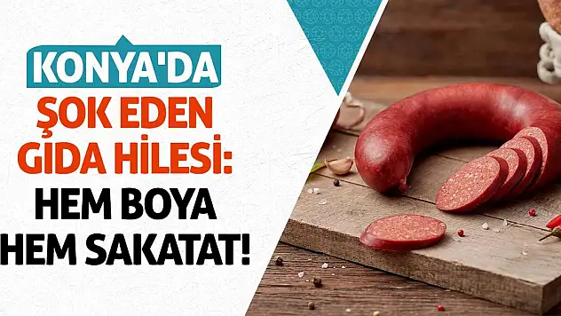 Konya'da Şok Eden Gıda Hilesi: Hem Boya Hem Sakatat!
