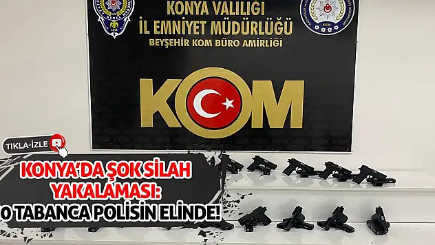Konya'da Şok Silah Yakalaması: 50 Tabanca Polisin Elinde!
