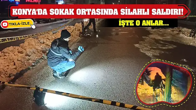 Konya'da sokak ortasında silahlı saldırı! İşte o anlar...