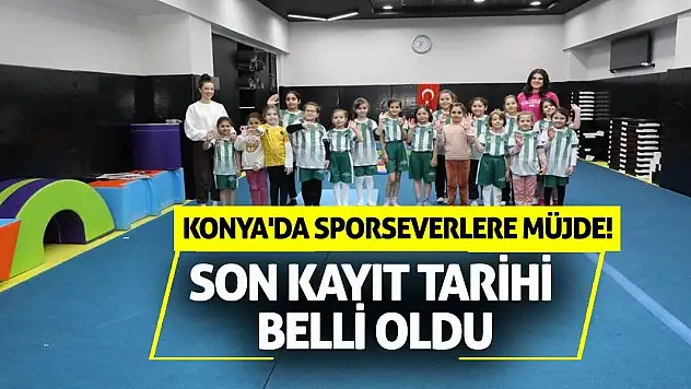 Konya'da sporseverlere müjde! Son kayıt tarihi belli oldu