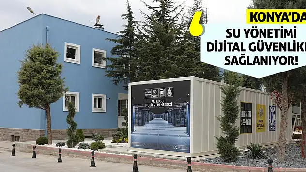Konya'da Su Yönetimi Dijital Güvenlikle Sağlanıyor!
