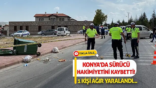 Konya'da Sürücü Hakimiyetini Kaybetti! 1 Kişi Ağır Yaralandı...