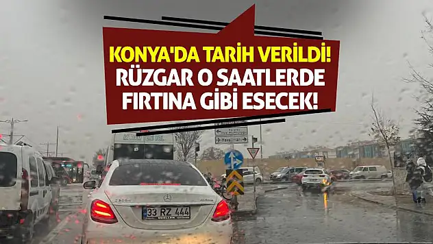 Konya'da Tarih Verildi! Rüzgar O Saatlerde Fırtına Gibi Esecek!