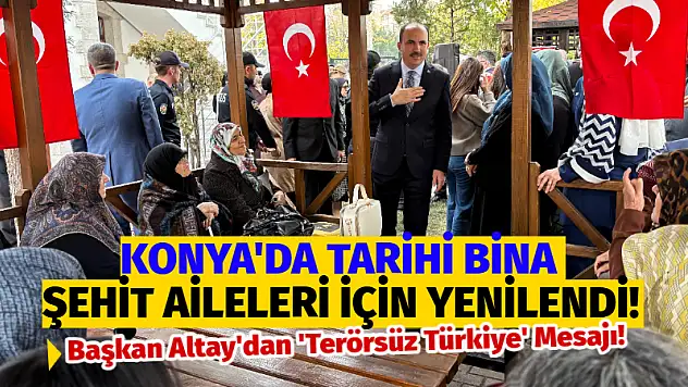 Konya'da Tarihi Bina Şehit Aileleri İçin Yenilendi!