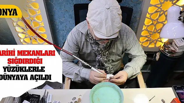 Konya'da tarihi mekanları sığdırdığı yüzüklerle dünyaya açıldı