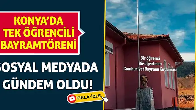 Konya'da Tek Öğrencili Bayram Töreni Sosyal Medyada Gündem Oldu!