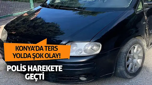 Konya'da Ters Yolda Şok Olay! Polis Harekete Geçti
