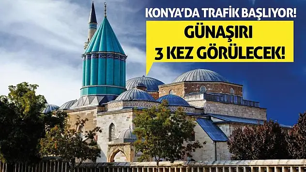 Konya'da Trafik Başlıyor! Günaşırı 3 Kez Görülecek...