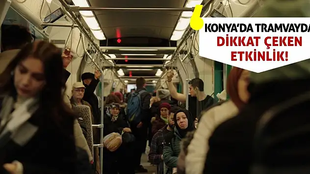 Konya'da Tramvayda Dikkat Çeken Etkinlik!