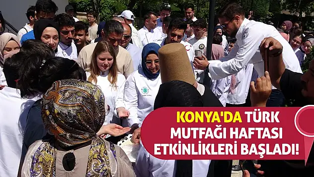 Konya'da Türk Mutfağı Haftası etkinlikleri başladı!