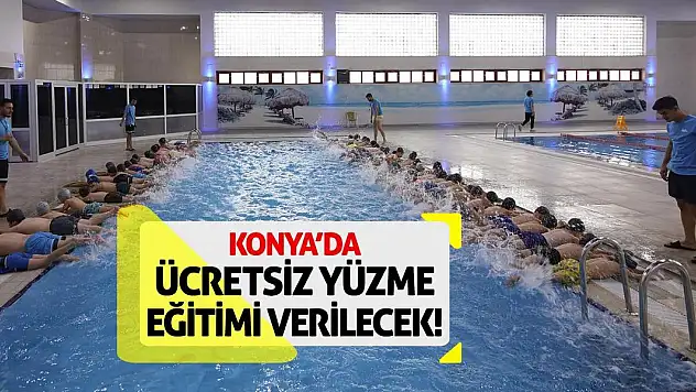 Konya'da Ücretsiz Yüzme Eğitimi Verilecek!