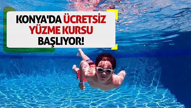 Konya'da ücretsiz yüzme kursu başlıyor!