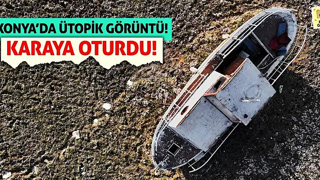 Konya'da Ütopik Görüntü! Karaya Oturdu!