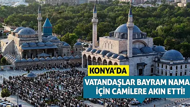 Konya'da vatandaşlar bayram namazı için camilere akın etti!
