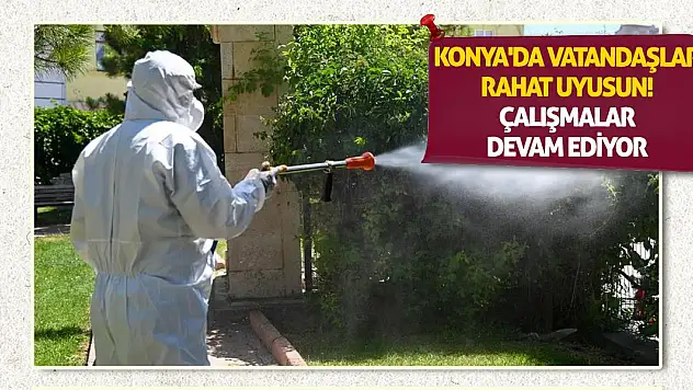 Konya'da vatandaşlar rahat uyusun! Çalışmalar devam ediyor