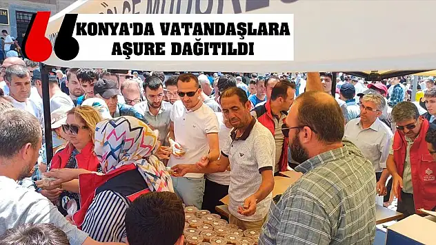 Konya'da vatandaşlara aşure dağıtıldı