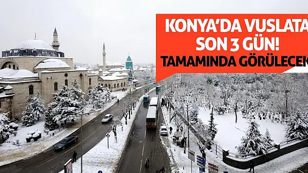 Konya'da Vuslata Son 3 Gün! Tamamında Görülecek!
