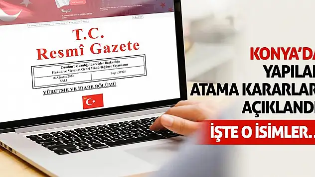 Konya'da Yapılan Atama Kararları Açıklandı! İşte O İsimler…