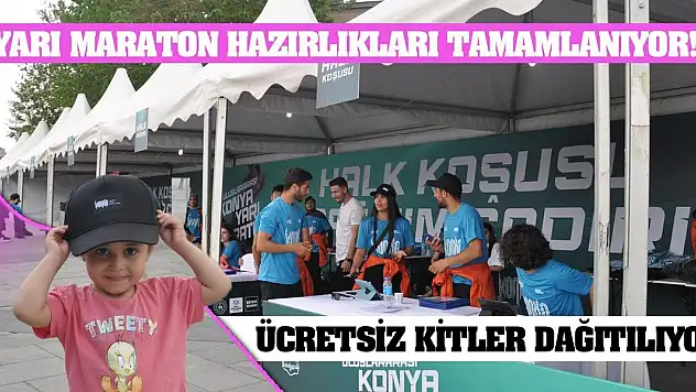 Konya'da Yarı Maraton Hazırlıkları Tamamlanıyor! Ücretsiz Kitler Dağıtılıyor!