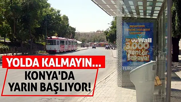 Konya'da Yarın Başlıyor! Yolda Kalmayın...