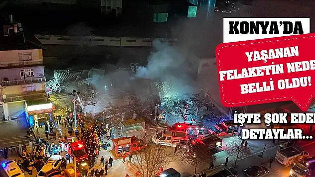 Konya'da yaşanan felaketin nedeni belli oldu! İşte şok eden detaylar...