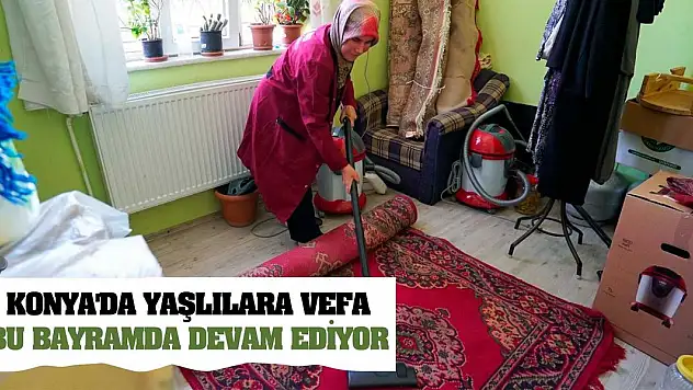 Konya'da Yaşlılara Vefa Bu Bayramda Devam Ediyor!