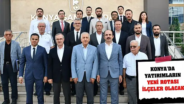 Konya'da yatırımların yeni rotası ilçeler olacak