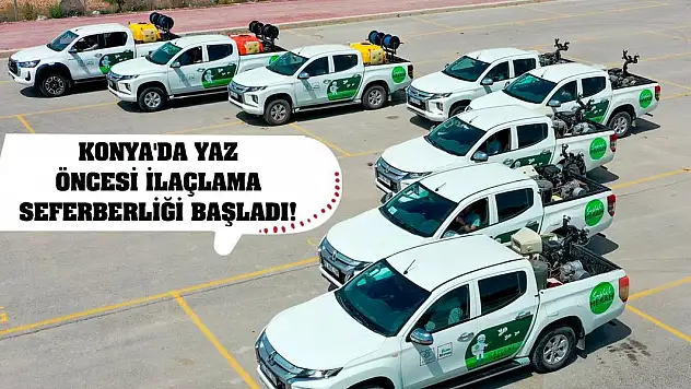 Konya'da yaz öncesi yoğun ilaçlama seferberliği başladı!
