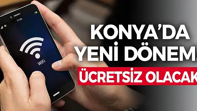 Konya'da yeni dönem! Ücretsiz olacak
