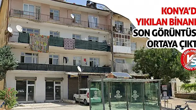 Konya'da Yıkılan Binanın Son Görüntüsü Ortaya Çıktı!