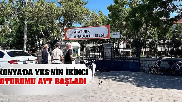 Konya'da YKS'nin ikinci oturumu AYT başladı