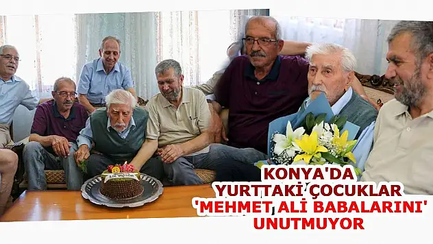 Konya'da Yurttaki çocuklar 'Mehmet Ali babalarını' unutmuyor