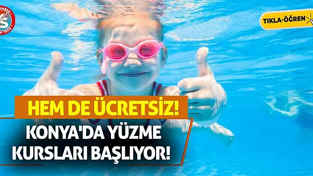 Konya'da yüzme kursları başlıyor! Hem de ücretsiz!