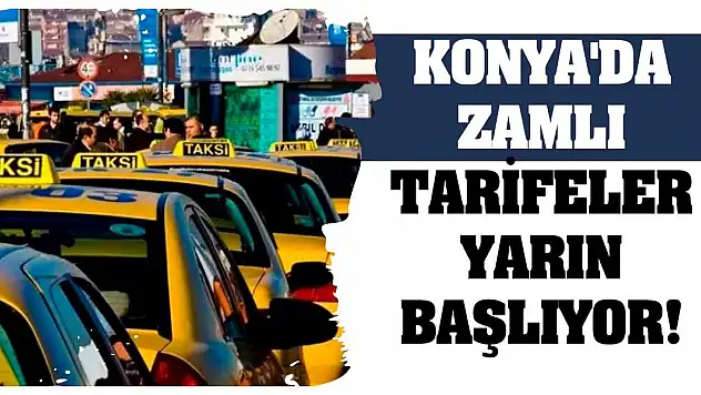 Konya'da zamlı tarifeler yarın başlıyor!