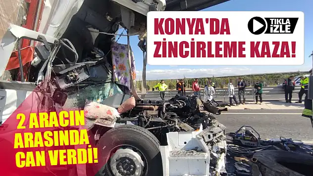Konya'da zincirleme kaza! 2 aracın arasında can verdi!