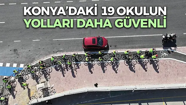 Konya'daki 19 Okulun Yolları Daha Güvenli