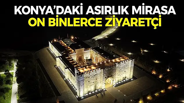 Konya'daki Asırlık Mirasa On Binlerce Ziyaretçi