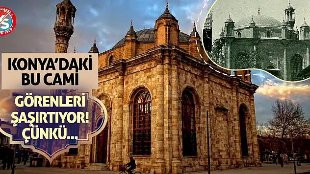 Konya'daki bu cami görenleri şaşırtıyor! Çünkü...
