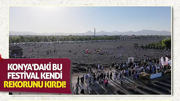 Konya'daki bu festival kendi rekorunu kırdı!