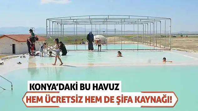 Konya'daki bu havuz hem ücretsiz hem de şifa kaynağı!