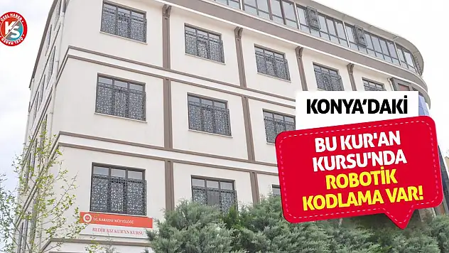 Konya'daki bu Kur'an Kursu'nda robotik kodlama var!