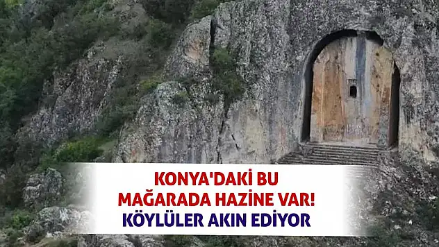 Konya'daki bu mağarada hazine var! Köylüler akın ediyor!