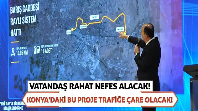 Konya'daki bu proje trafiğe çare olacak!